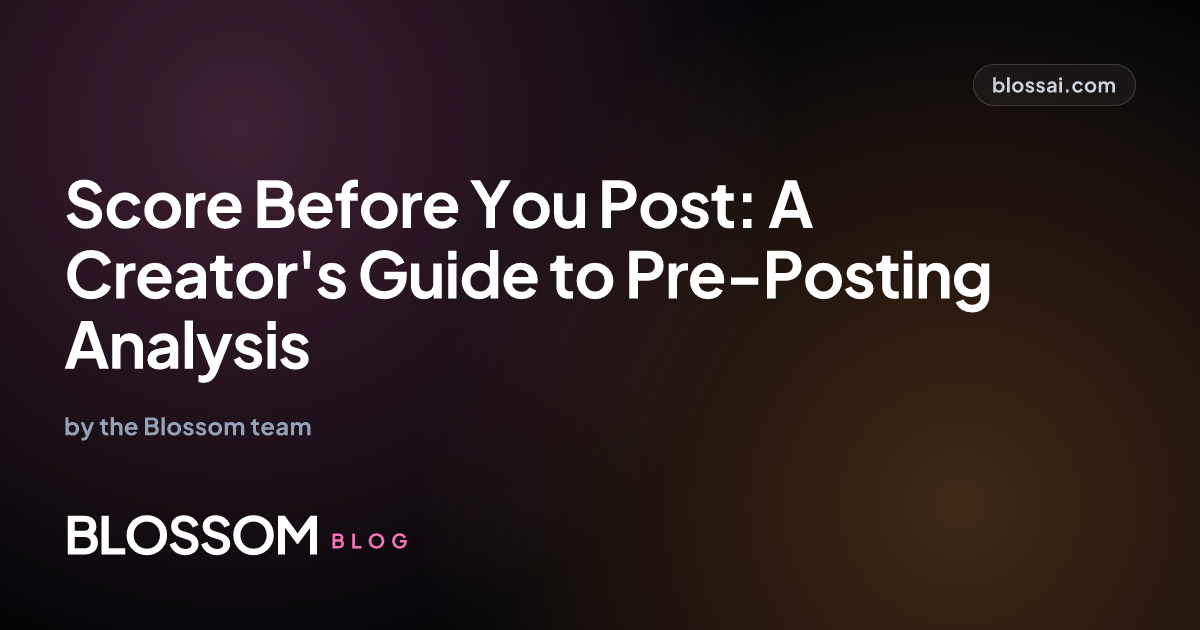 Score Before You Post: A Creator's Guide to Pre-Posting Analysis